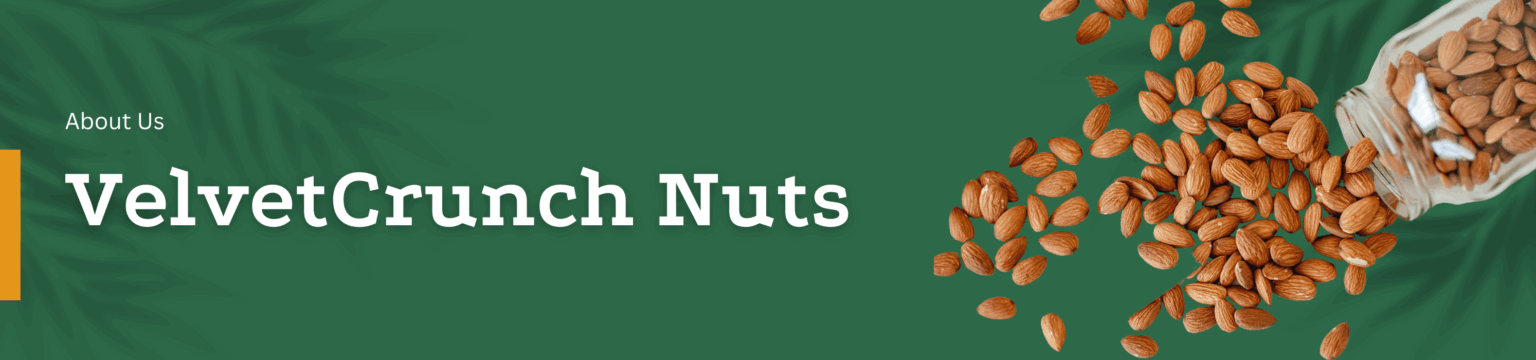 Velvet Crunch Nuts About us