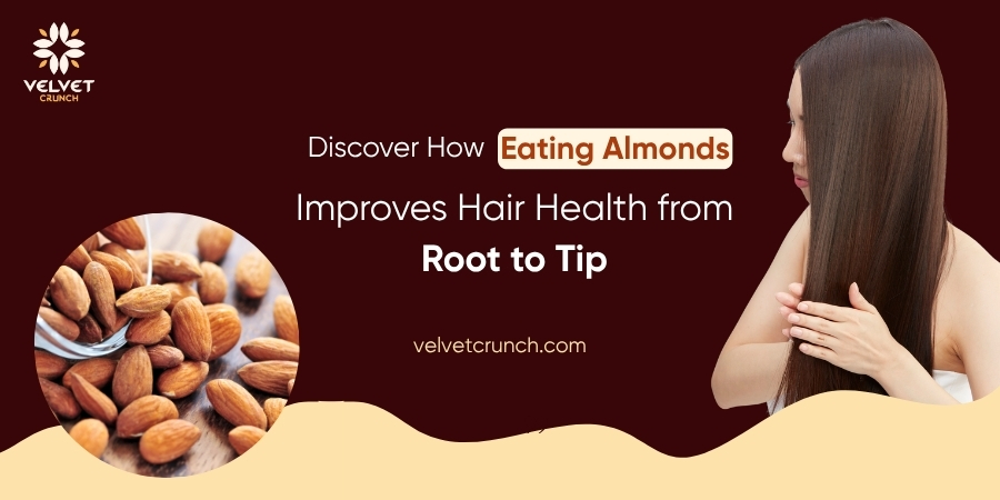 Discover How Eating Almonds Improves Hair Health from Root to Tip